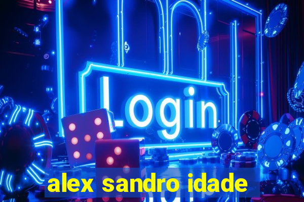 alex sandro idade